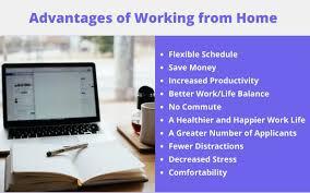 A list of the advantages of working from home, including flexible schedule, saving money, increased productivity, better work/life balance, no commute, a healthier and happier work life, a greater number of applicants, fewer distractions, decreased stress, and comfortability.